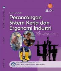 Image of PERANCANGAN SISTEM KERJA DAN ERGONOMI INDUSTRI JILID 1 Untuk SMK