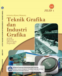 Image of TEKNIK GRAFIKA DAN INDUSTRI GRAFIKA JILID 1 Untuk SMK
