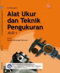 Image of ALAT UKUR DAN TEKNIK PENGUKURAN JILID 1 Untuk SMK