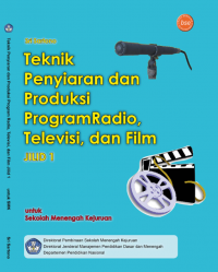 Image of TEKNIK PENYIARAN DAN PRODUKSI PROGRAM RADIO, TELEVISI DAN FILM JILID 1 SMK